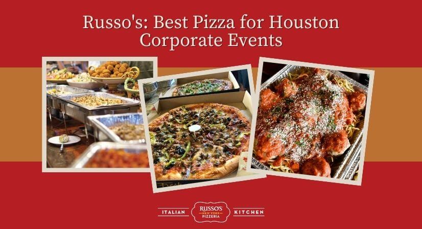 Russo's: Best Pizza for Houston Corporate Events
